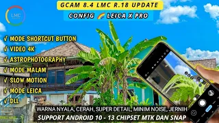 Update‼️Gcam LMC 8.4 R18 Lebih Bagus Config 🌈 Leica X Tone, Warna Hidup, Cerah, Jernih, Detail