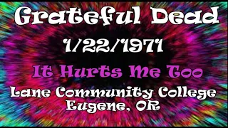 Grateful Dead -  It Hurts Me Too  - 1/22/1971