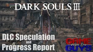 Dark Souls 3 DLC Speculation  (and my Progress Report)