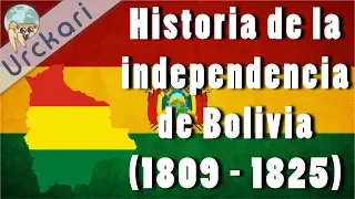 Historia de la Independencia de Bolivia (1809 - 1825)