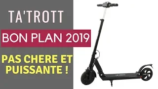 Ta'Trott : une Trottinette Electrique Puissance et Pas Cher  [TEST]