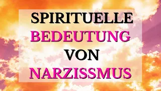 NARZISSMUS UNTER DEM SPIRITUELLEN ASPEKT #narzissmus #spiritualität #universum #bodyminduniverse
