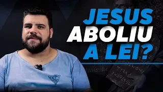 JESUS ABOLIU A LEI?