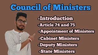 Council of Ministers,Appointment of Ministers, Cabinet ministers,deputy ministers,State ministers,