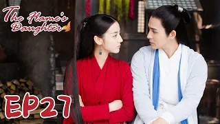 【ENG SUB】The Flame's Daughter 27 烈火如歌| Dilraba, Vic Zhou, Vin Zhang, Wayne Liu