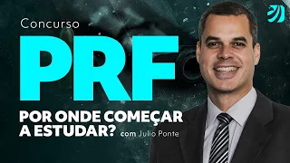 Concurso PRF: Por onde começar a estudar? com Julio Ponte