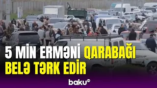 Qarabağda son durum: 5 min erməni təxliyə edildi