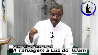 A Tatuagem à Luz do Islam-Sheikh Saide Habibe