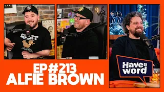 Alfie Brown | Have A Word Podcast #213
