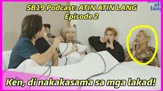 TOTOONG RASON kung bakit wala si Ken sa mga gala nila! Episode 2, SB19 Podcast Atin Atin Lang.