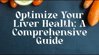 Optimize Your Liver Health: A Comprehensive Guide