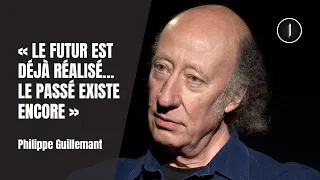 Le TEMPS existe-t-il vraiment ? | Philippe Guillemant