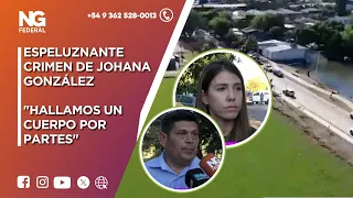 NGFEDERAL  -  ESPELUZNANTE CRIMEN DE JOHANA GONZÁLEZ  -  "HALLAMOS UN CUERPO POR PARTES"