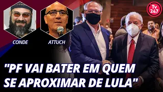 Attuch & Conde - "PF vai bater em quem se aproximar de Lula" (16.03.22)