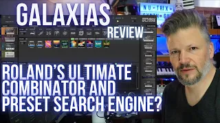 Galaxias review, Roland's ultimate combinator + presets search engine?