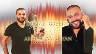 Deejay Robert Feat. Ararat Amadyan - Yeraz (REMIX 2018)