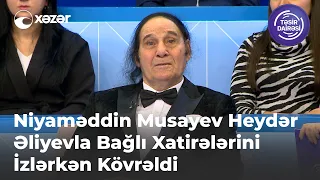 Niyaməddin Musayev Heydər Əliyevla Bağlı Xatirələrini İzlərkən Kövrəldi