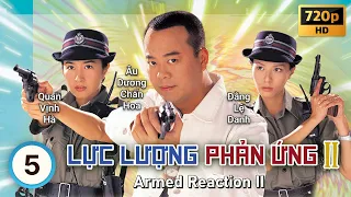 TVB Lực Lượng Phản Ứng II tập 5/32 | tiếng Việt | Âu Dương Chấn Hoa, Quan Vịnh Hà | TVB 2000