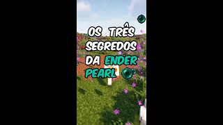 Os três segredos da ender pearl!!!