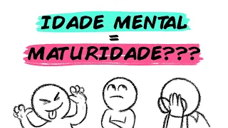 IDADE MENTAL E MATURIDADE