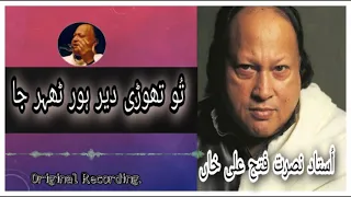 Tu Thori Dair Hor Thar ja | Ustad Nusrat Fateh Ali Khan Full Qawwali Video