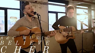 Believe - Cher (A&C Acoustic Cover)