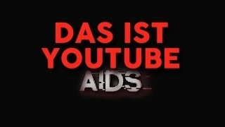 Das ist YouTube AIDS