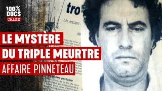 3 meurtres, 1 suspect, 0 preuve - L'affaire Pinneteau