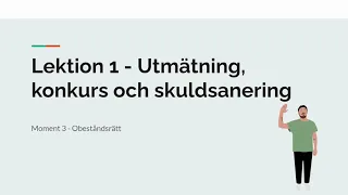 3-1 Obeståndsrätt - Utmätning, konkurs och skuldsanering