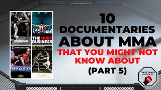 10 Documentaries About MMA That You Might Not Know About (Part 5) | These Things Happen In MMA