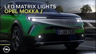 Une route Lumineuse devant vous : Opel Mokka avec des phares LED Matrix.