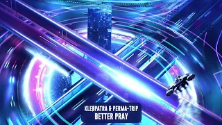 Kleøpatra & Perma-Trip - Better Pray | Subsidia