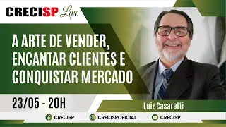 A arte de vender, encantar clientes e conquistar mercado - Luiz Casaretti