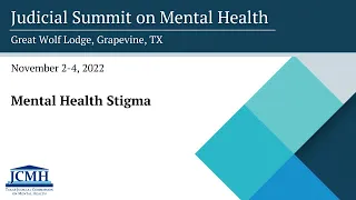 2022 Judicial Summit on Mental Health: Mental Health Stigma
