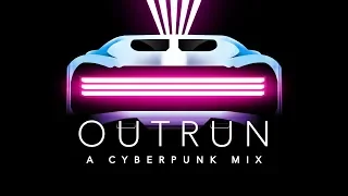 Outrun - A Cyberpunk Mix