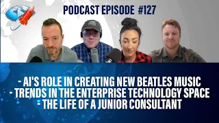 Podcast Ep127: AI's New Beatles Music, Trends in Enterprise Tech Space, Life of a Jr Consultant