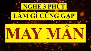 Nghe 3 Phút Làm Gì Cũng Gặp May Mắn! MAY MẮN Nhân Ba || Sức Mạnh Tiềm Thức