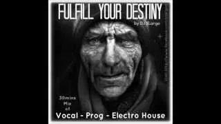 DJ XLarge - Fulfill Your Destiny! (Vocal Prog Electro Mix 30mins)