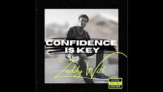 Zeddy Will - Confidence is Key (Official Audio)