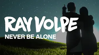 Ray Volpe - Never Be Alone (Official Lyric Video)