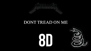 Metallica - Dont Tread On Me (8D Audio)