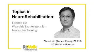 Topics in Neuro Rehab Ep 15: Exoskeletons for Locomotor Training