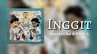 INGGIT - Skusta Clee & Flow G (Lyrics Video)(Prod. by Flip-D)