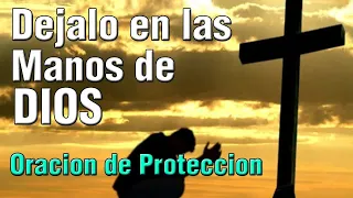 DEJALO EN LAS MANOS DE DIOS - Oracion de Proteccion