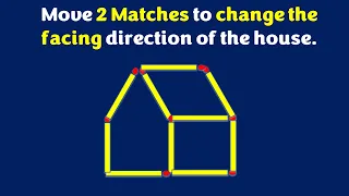 Matchstick Puzzle - Can You Move 2 Matchsticks To Change The Facing Direction of The House?