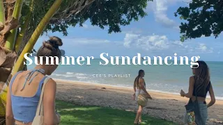 [Playlist] Sundancing this Summer | good vibes