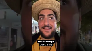 How to escape crack heads