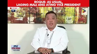 Roque: As usual, laging mali ang ating Vice President