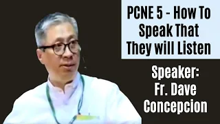 07-21-2018 | HOW TO SPEAK THAT THEY WILL LISTEN - Fr. Dave Concepcion  (PCNE 5)