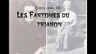 Conte cruel 10 :Les fantômes du Trianon